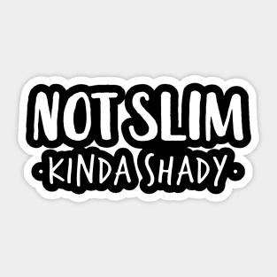 Not Slim Kinda Shady Shirt 8 Sticker